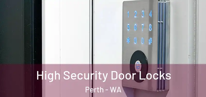  High Security Door Locks Perth - WA