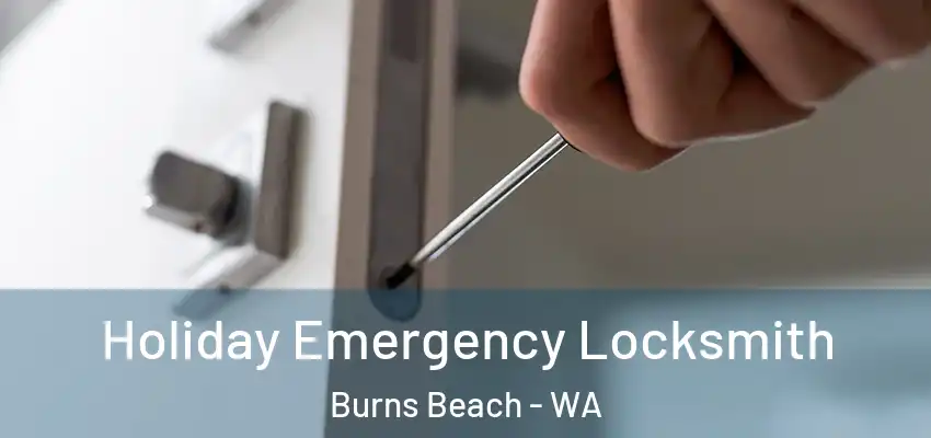 Holiday Emergency Locksmith Burns Beach - WA