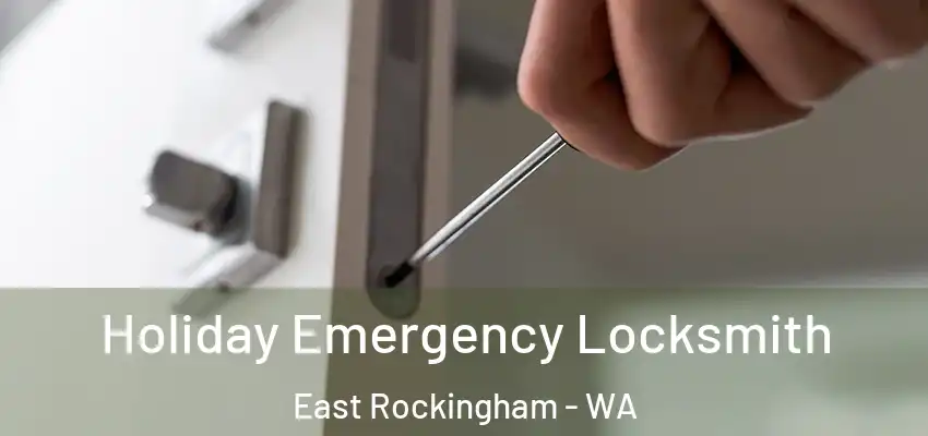 Holiday Emergency Locksmith East Rockingham - WA