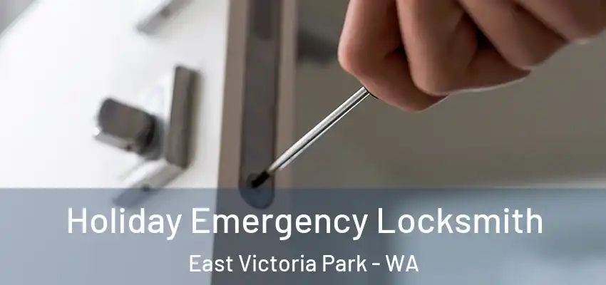 Holiday Emergency Locksmith East Victoria Park - WA