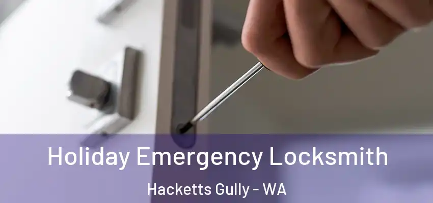 Holiday Emergency Locksmith Hacketts Gully - WA