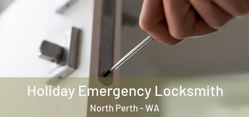  Holiday Emergency Locksmith North Perth - WA