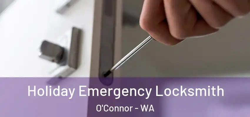 Holiday Emergency Locksmith O'Connor - WA