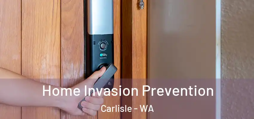 Home Invasion Prevention Carlisle - WA