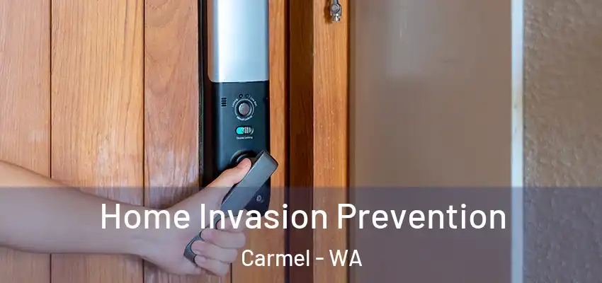 Home Invasion Prevention Carmel - WA