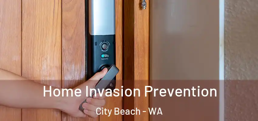 Home Invasion Prevention City Beach - WA