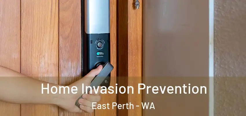 Home Invasion Prevention East Perth - WA
