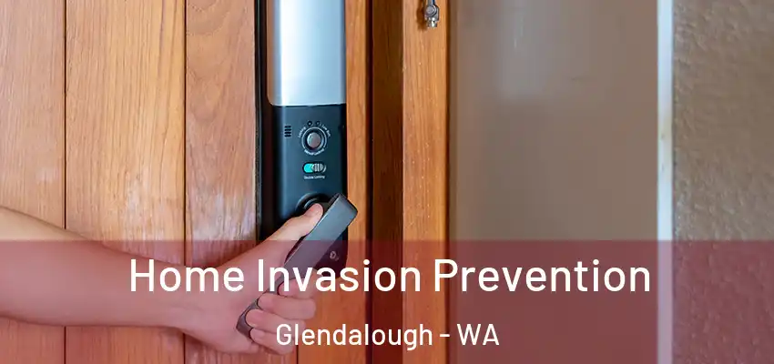 Home Invasion Prevention Glendalough - WA
