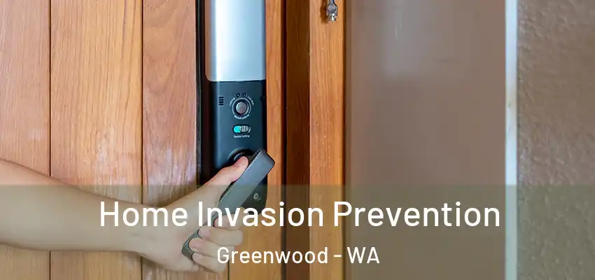 Home Invasion Prevention Greenwood - WA