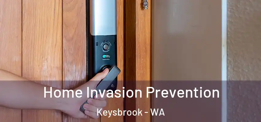 Home Invasion Prevention Keysbrook - WA