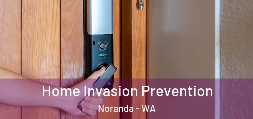 Home Invasion Prevention Noranda - WA