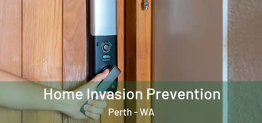  Home Invasion Prevention Perth - WA