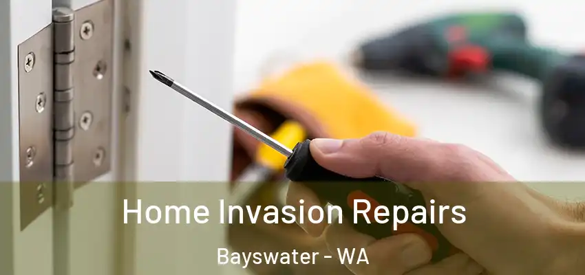 Home Invasion Repairs Bayswater - WA