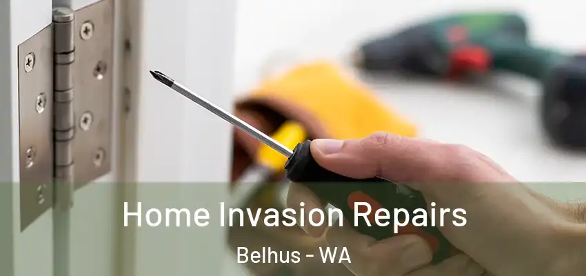 Home Invasion Repairs Belhus - WA