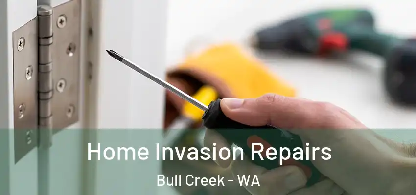 Home Invasion Repairs Bull Creek - WA