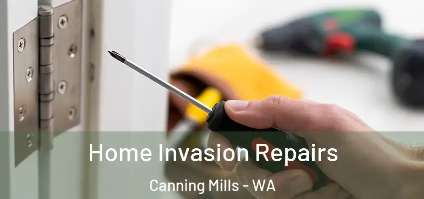 Home Invasion Repairs Canning Mills - WA