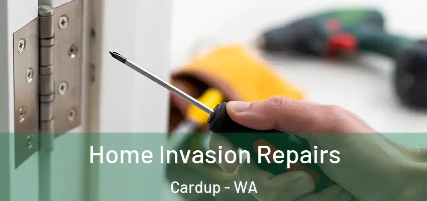  Home Invasion Repairs Cardup - WA