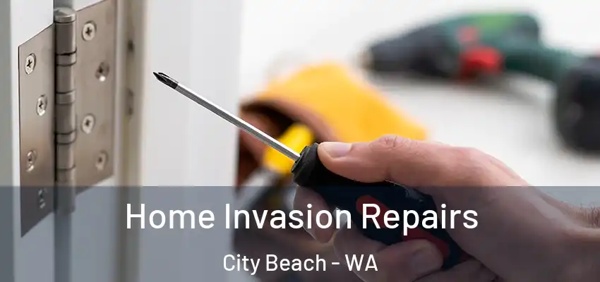  Home Invasion Repairs City Beach - WA