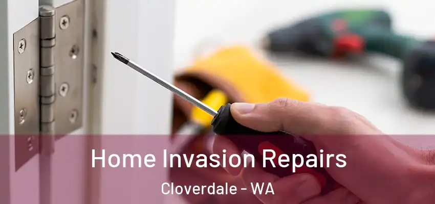 Home Invasion Repairs Cloverdale - WA
