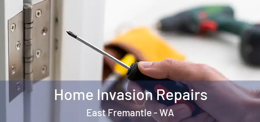 Home Invasion Repairs East Fremantle - WA