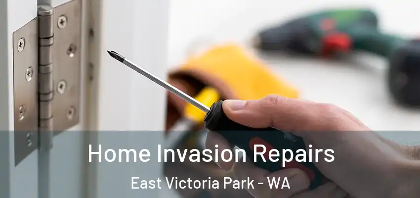  Home Invasion Repairs East Victoria Park - WA