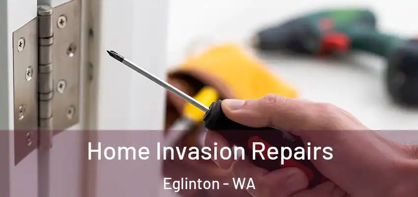 Home Invasion Repairs Eglinton - WA