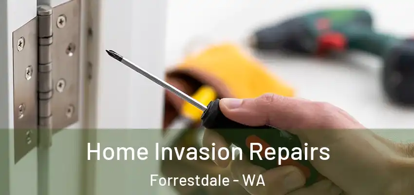 Home Invasion Repairs Forrestdale - WA