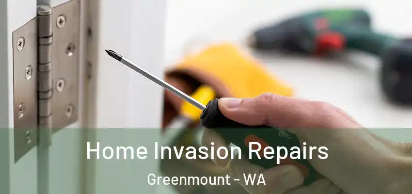 Home Invasion Repairs Greenmount - WA
