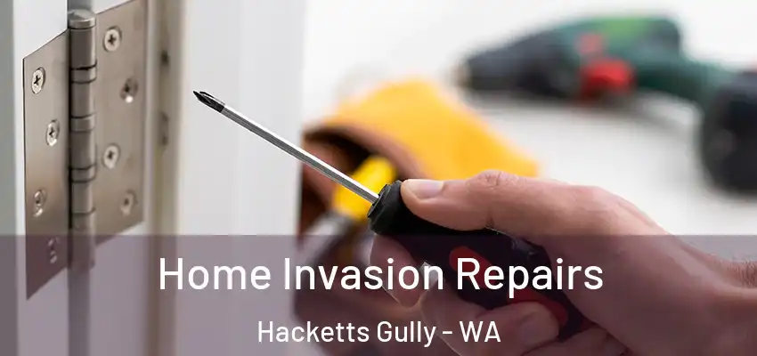  Home Invasion Repairs Hacketts Gully - WA