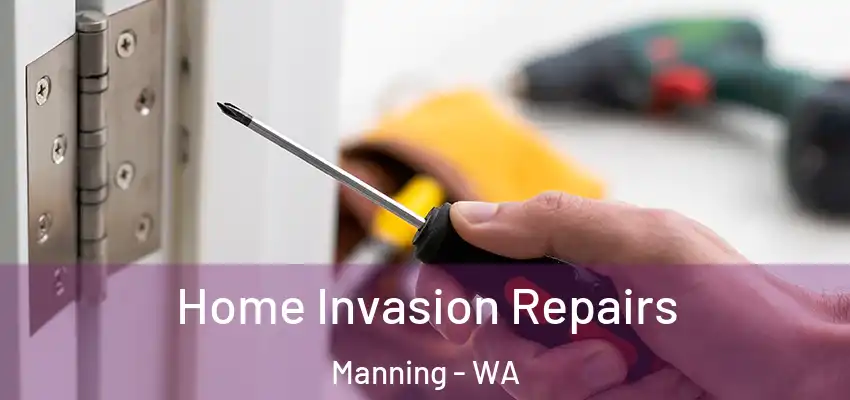 Home Invasion Repairs Manning - WA