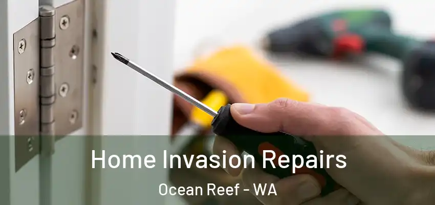 Home Invasion Repairs Ocean Reef - WA