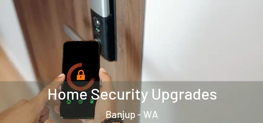 Home Security Upgrades Banjup - WA