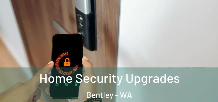 Home Security Upgrades Bentley - WA