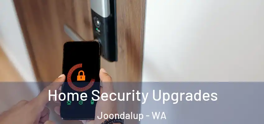 Home Security Upgrades Joondalup - WA