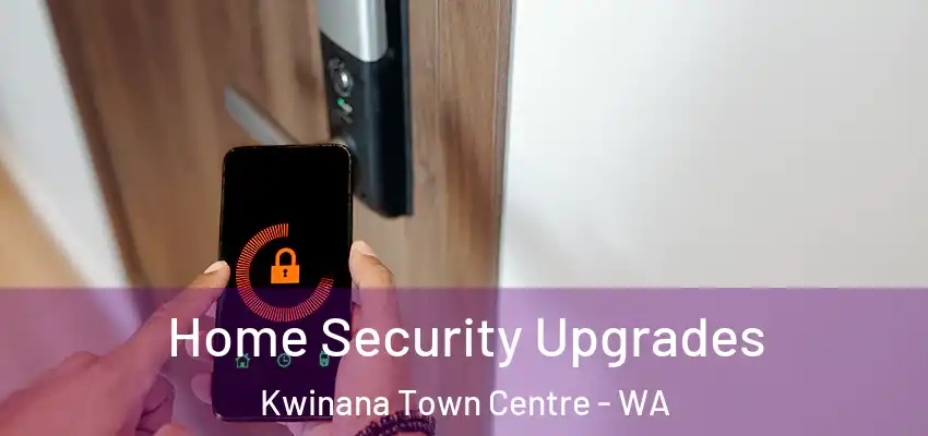  Home Security Upgrades Kwinana Town Centre - WA