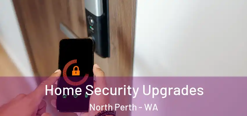  Home Security Upgrades North Perth - WA