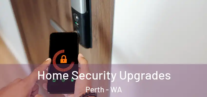 Home Security Upgrades Perth - WA