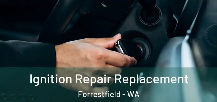 Ignition Repair Replacement Forrestfield - WA