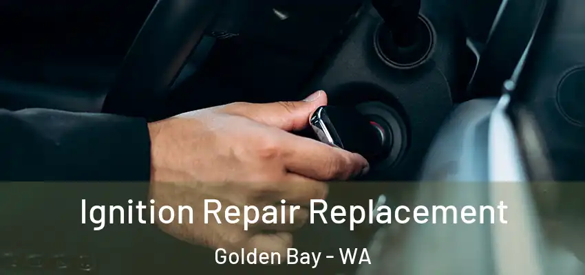 Ignition Repair Replacement Golden Bay - WA
