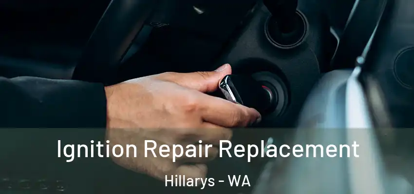 Ignition Repair Replacement Hillarys - WA
