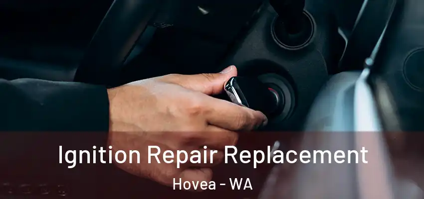 Ignition Repair Replacement Hovea - WA