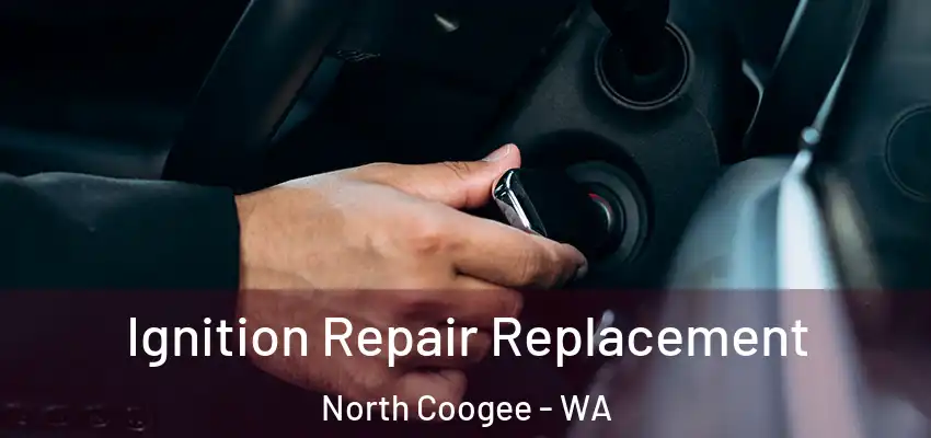 Ignition Repair Replacement North Coogee - WA