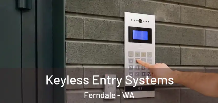 Keyless Entry Systems Ferndale - WA