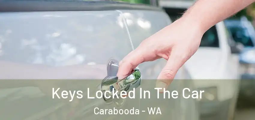  Keys Locked In The Car Carabooda - WA