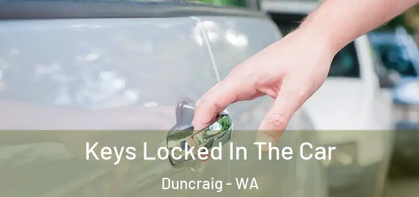 Keys Locked In The Car Duncraig - WA