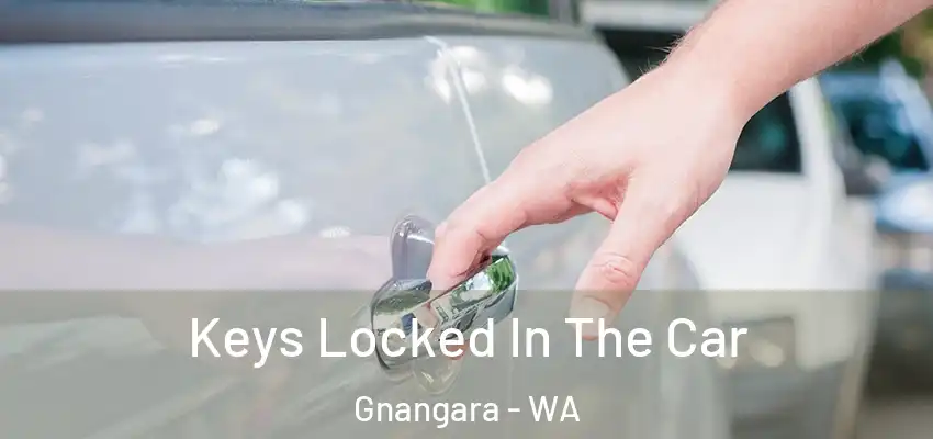 Keys Locked In The Car Gnangara - WA