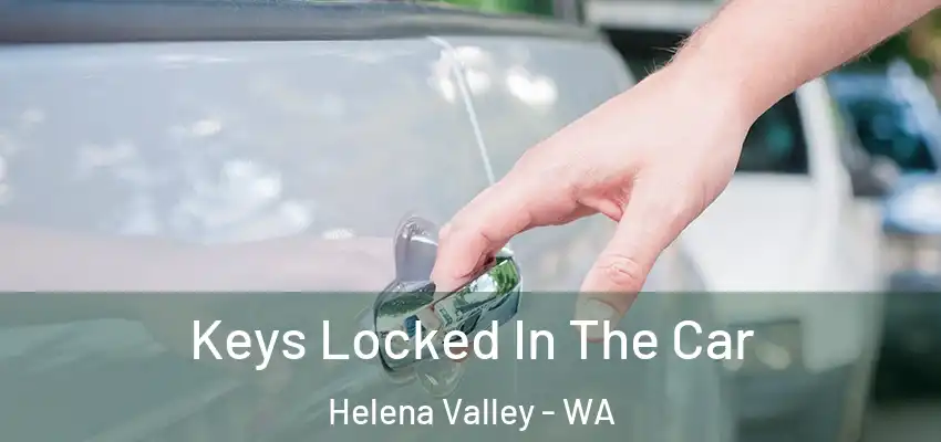 Keys Locked In The Car Helena Valley - WA