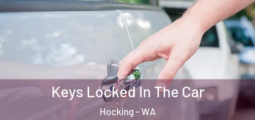 Keys Locked In The Car Hocking - WA