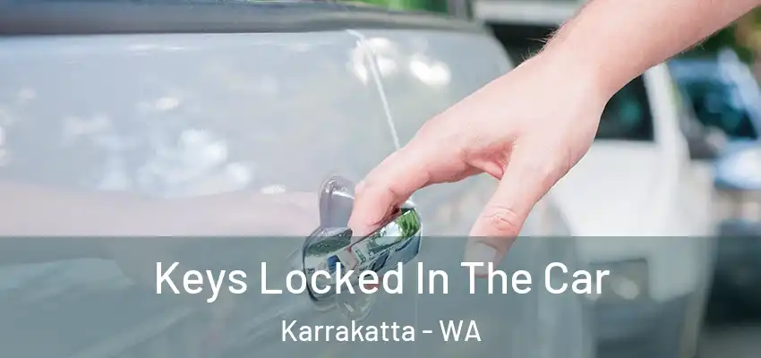 Keys Locked In The Car Karrakatta - WA