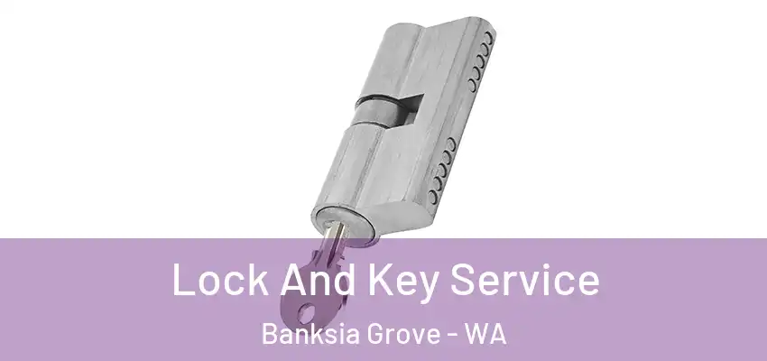 Lock And Key Service Banksia Grove - WA